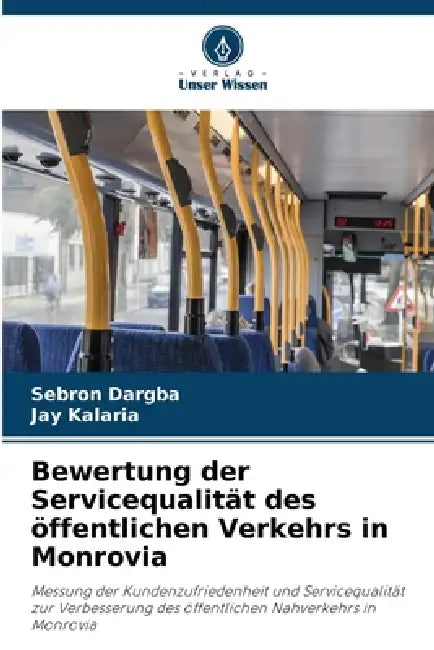 Bewertung der Servicequalität des öffentlichen Verkehrs in Monrovia by Sebron Dargba, Jay Kalaria