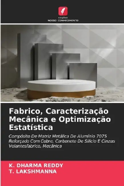Fabrico, Caracterização Mecânica e Optimização Estatística by K. Dharma Reddy, T. Lakshmanna