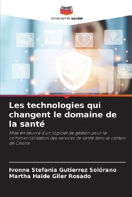 Les technologies qui changent le domaine de la santé by Ivonne Stefania Gutierrez Solórano, Martha Haide Giler Rosado