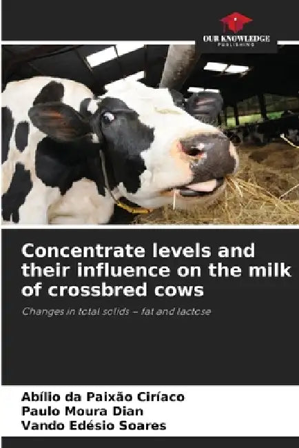 Concentrate levels and their influence on the milk of crossbred cows by Abílio Da Paixão Ciríaco, Paulo Moura Dian, Vando Edésio Soares