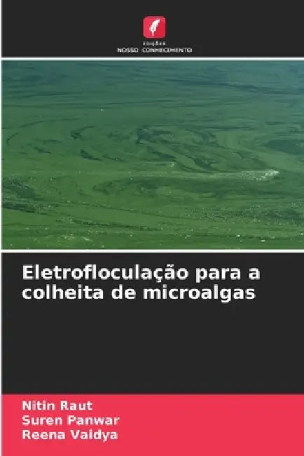 Eletrofloculação para a colheita de microalgas by Nitin Raut, Suren Panwar, Reena Vaidya