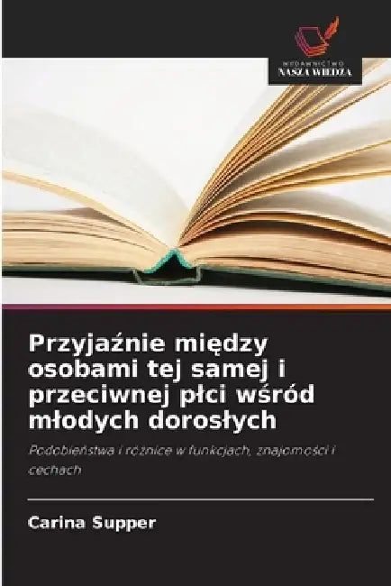 Przyjaźnie między osobami tej samej i przeciwnej plci wśród mlodych doroslych by Carina Supper