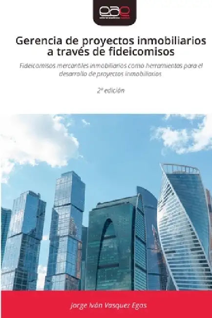 Gerencia de proyectos inmobiliarios a través de fideicomisos by Jorge Iván Vasquez Egas