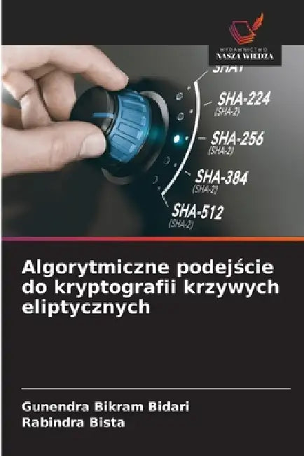 Algorytmiczne podejście do kryptografii krzywych eliptycznych by Gunendra Bikram Bidari, Rabindra Bista