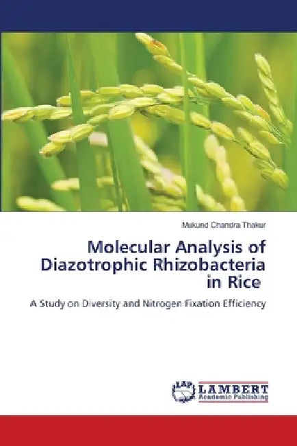 Molecular Analysis of Diazotrophic Rhizobacteria in Rice by Mukund Chandra Thakur