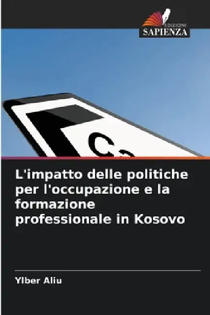 L'impatto delle politiche per l'occupazione e la formazione professionale in Kosovo by Ylber Aliu