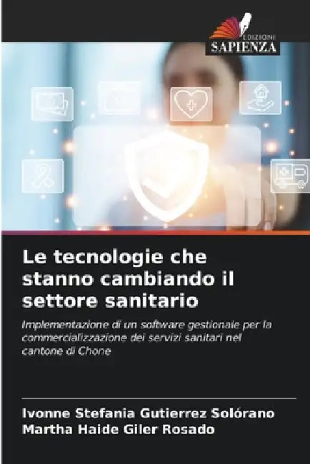 Le tecnologie che stanno cambiando il settore sanitario by Ivonne Stefania Gutierrez Solórano, Martha Haide Giler Rosado