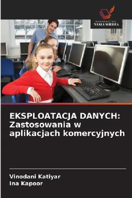 Eksploatacja Danych: Zastosowania w aplikacjach komercyjnych by Vinodani Katiyar, Ina Kapoor