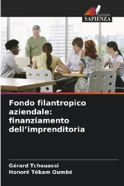Fondo filantropico aziendale: finanziamento dell'imprenditoria by Gérard Tchouassi, Honoré Tékam Oumbé
