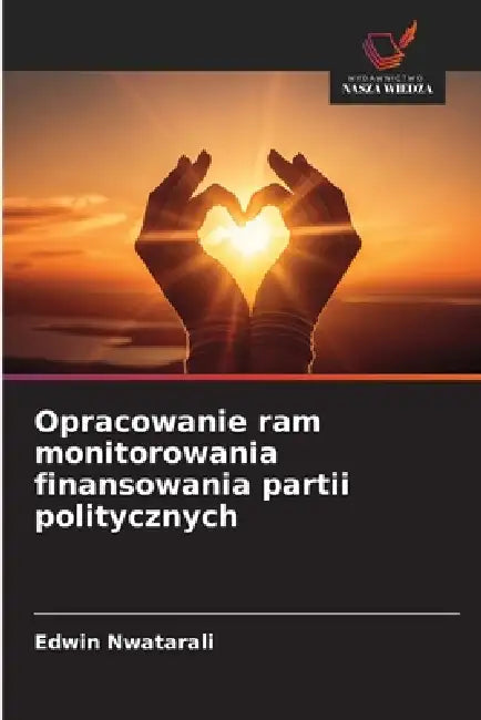 Opracowanie ram monitorowania finansowania partii politycznych by Edwin Nwatarali
