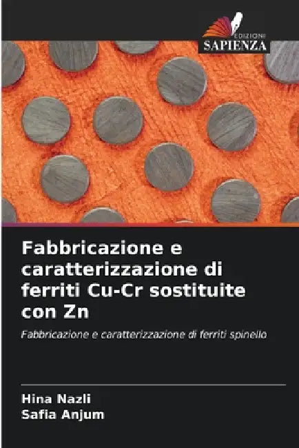 Fabbricazione e caratterizzazione di ferriti Cu-Cr sostituite con Zn by Hina Nazli, Safia Anjum