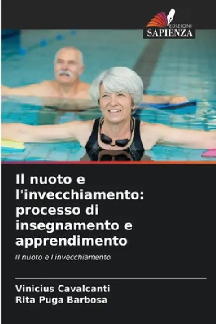 Il nuoto e l'invecchiamento: processo di insegnamento e apprendimento by Vinicius Cavalcanti, Rita Puga Barbosa