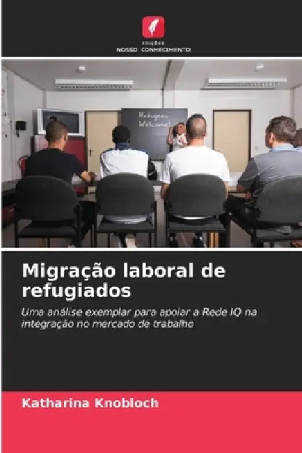 Migração laboral de refugiados by Katharina Knobloch