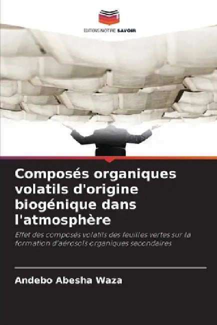Composés organiques volatils d'origine biogénique dans l'atmosphère by Andebo Abesha Waza
