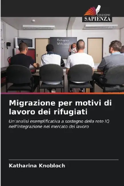 Migrazione per motivi di lavoro dei rifugiati by Katharina Knobloch