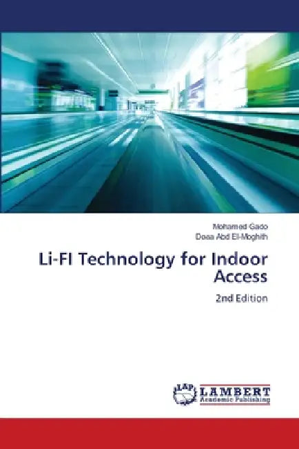 Li-FI Technology for Indoor Access by Mohamed Gado, Doaa Abd El-Moghith