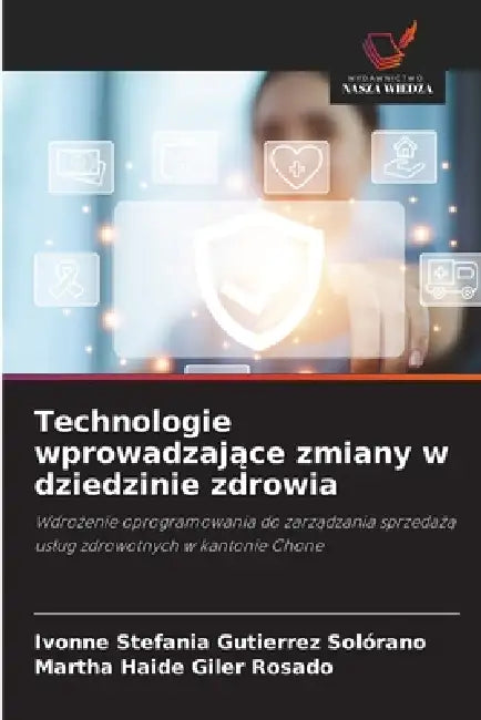 Technologie wprowadzające zmiany w dziedzinie zdrowia by Ivonne Stefania Gutierrez Solórano, Martha Haide Giler Rosado