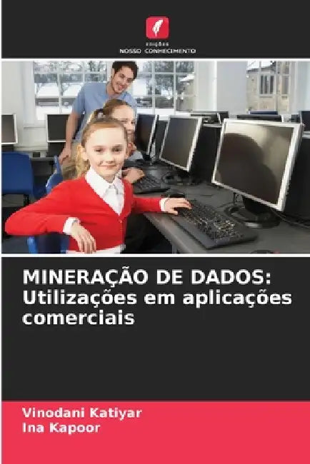Mineração de Dados: Utilizações em aplicações comerciais by Vinodani Katiyar, Ina Kapoor
