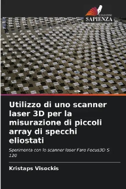 Utilizzo di uno scanner laser 3D per la misurazione di piccoli array di specchi eliostati by Kristaps Visockis