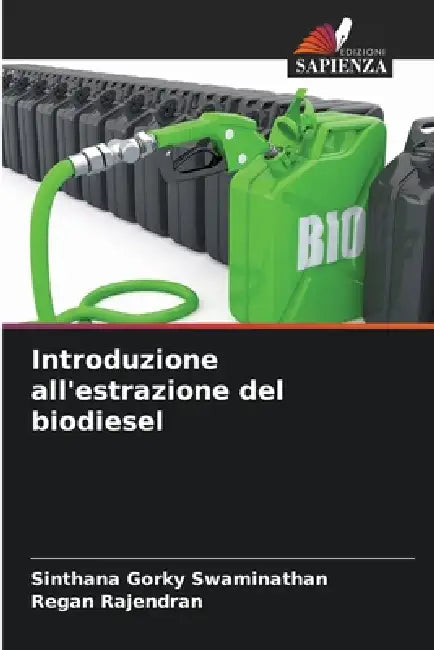 Introduzione all'estrazione del biodiesel by Sinthana Gorky Swaminathan, Regan Rajendran