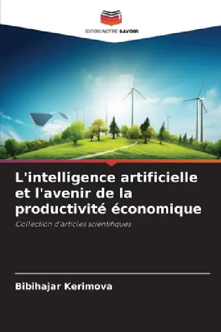 L'intelligence artificielle et l'avenir de la productivité économique by Bibihajar Kerimova