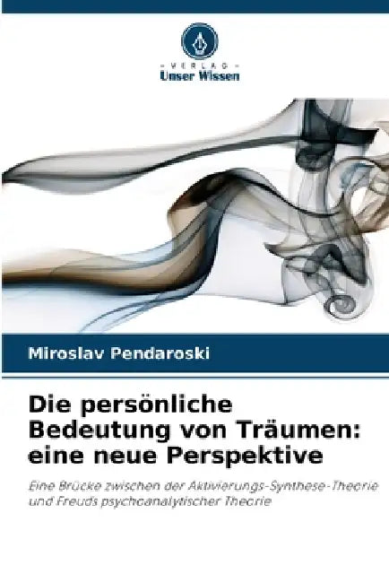 Die persönliche Bedeutung von Träumen: eine neue Perspektive by Miroslav Pendaroski