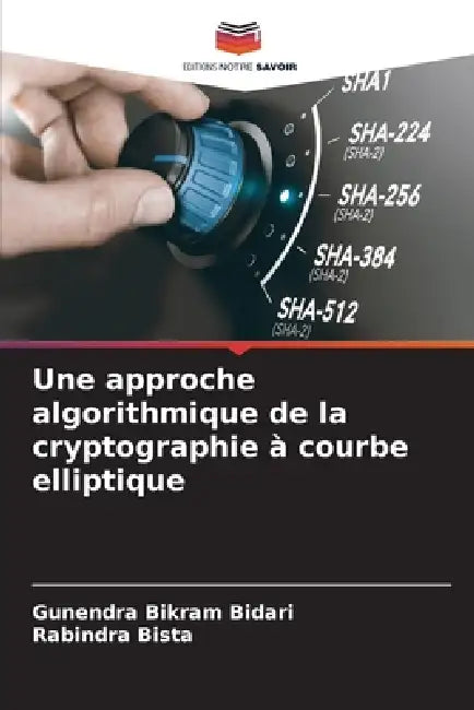 Une approche algorithmique de la cryptographie à courbe elliptique by Gunendra Bikram Bidari, Rabindra Bista