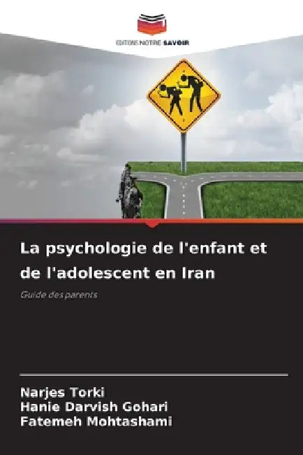 La psychologie de l'enfant et de l'adolescent en Iran by Narjes Torki, Hanie Darvish Gohari, Fatemeh Mohtashami