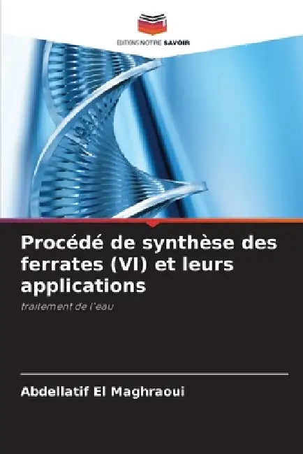 Procédé de synthèse des ferrates (VI) et leurs applications by Abdellatif El Maghraoui