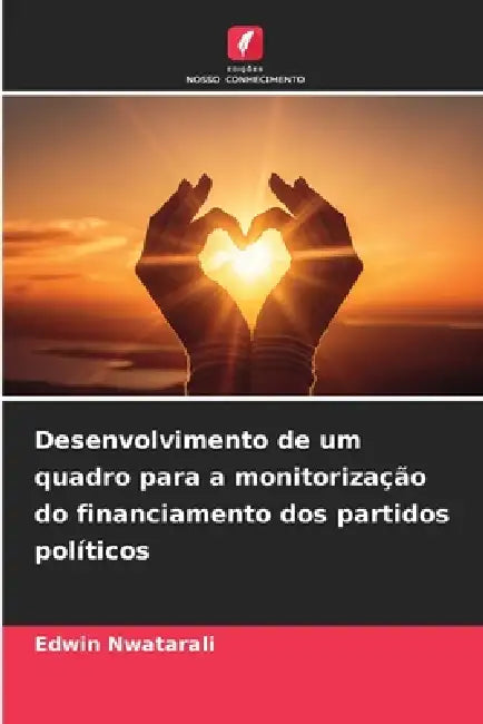 Desenvolvimento de um quadro para a monitorização do financiamento dos partidos políticos by Edwin Nwatarali