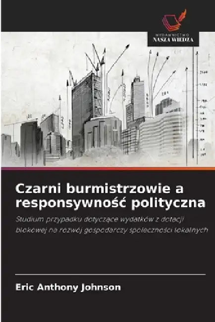 Czarni burmistrzowie a responsywnośc polityczna by Eric Anthony Johnson