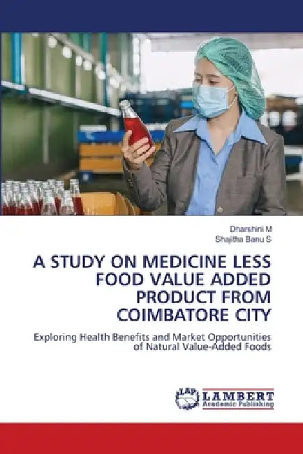 A Study on Medicine Less Food Value Added Product from Coimbatore City by Dharshini M, Shajitha Banu S