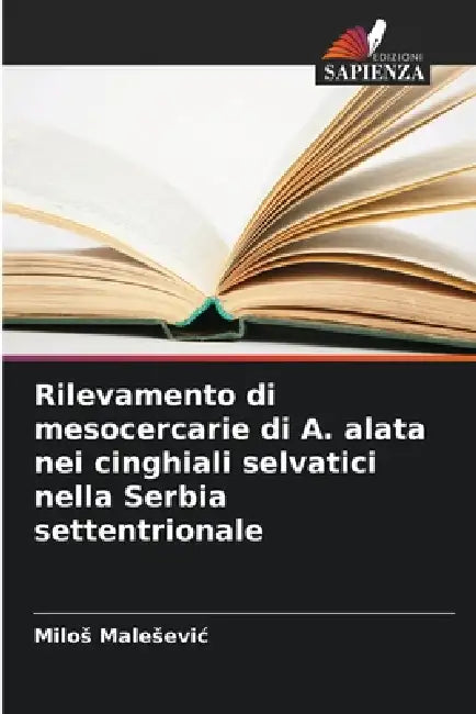 Rilevamento di mesocercarie di A. alata nei cinghiali selvatici nella Serbia settentrionale by Milos Malesevic