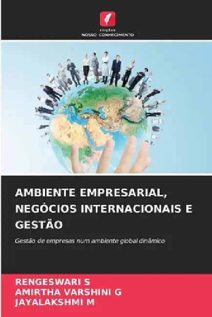 Ambiente Empresarial, Negócios Internacionais E Gestão by Rengeswari S, Amirtha Varshini G, Jayalakshmi M