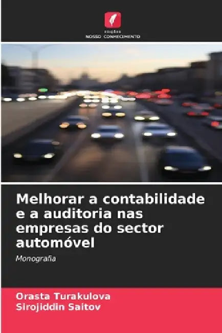 Melhorar a contabilidade e a auditoria nas empresas do sector automóvel by Orasta Turakulova, Sirojiddin Saitov