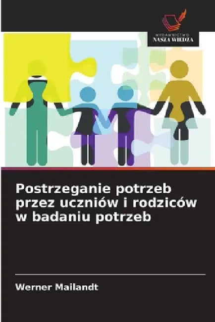 Postrzeganie potrzeb przez uczniów i rodziców w badaniu potrzeb by Werner Mailandt