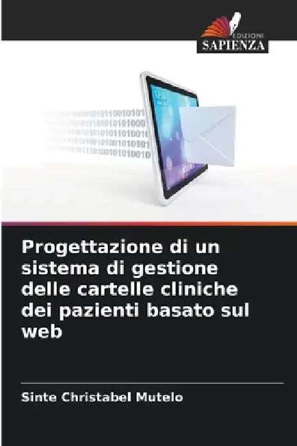 Progettazione di un sistema di gestione delle cartelle cliniche dei pazienti basato sul web by Sinte Christabel Mutelo
