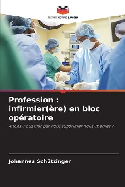 Profession: infirmier(ère) en bloc opératoire by Johannes Schützinger