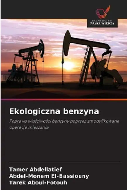 Ekologiczna benzyna by Tamer Abdellatief, Abdel-Monem El-Bassiouny, Tarek Aboul-Fotouh