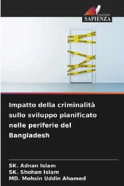 Impatto della criminalità sullo sviluppo pianificato nelle periferie del Bangladesh by Sk Adnan Islam, Sk Shohan Islam, MD Mohsin Uddin Ahamed