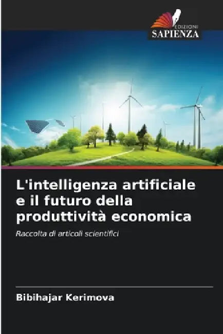 L'intelligenza artificiale e il futuro della produttività economica by Bibihajar Kerimova