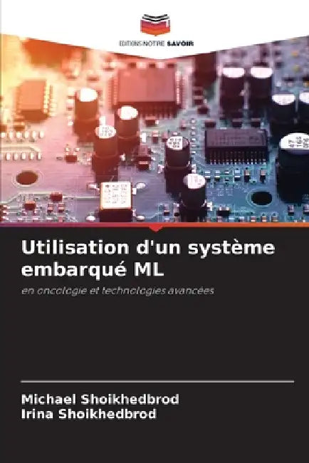 Utilisation d'un système embarqué ML by Michael Shoikhedbrod, Irina Shoikhedbrod