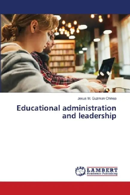 Educational administration and leadership by Jesús M. Guzmán Chinea