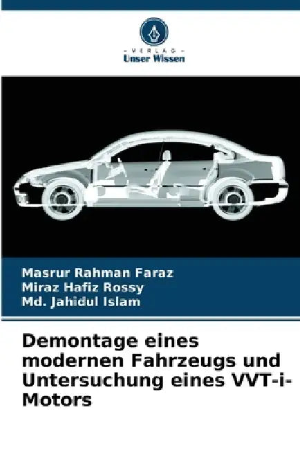 Demontage eines modernen Fahrzeugs und Untersuchung eines VVT-i-Motors by Masrur Rahman Faraz, Miraz Hafiz Rossy, MD Jahidul Islam