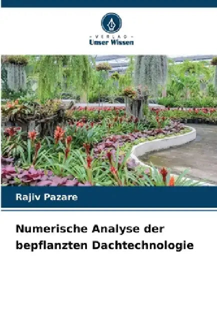 Numerische Analyse der bepflanzten Dachtechnologie by Rajiv Pazare