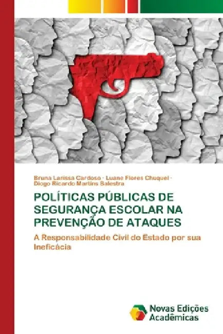 Políticas Públicas de Segurança Escolar Na Prevenção de Ataques by Bruna Larissa Cardoso, Luane Flores Chuquel, Diogo Ricardo Martins Balestra
