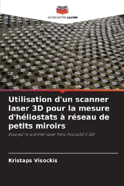 Utilisation d'un scanner laser 3D pour la mesure d'héliostats à réseau de petits miroirs by Kristaps Visockis