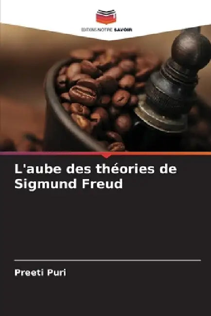 L'aube des théories de Sigmund Freud by Preeti Puri