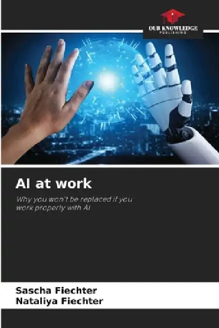 AI at work by Sascha Fiechter, Nataliya Fiechter