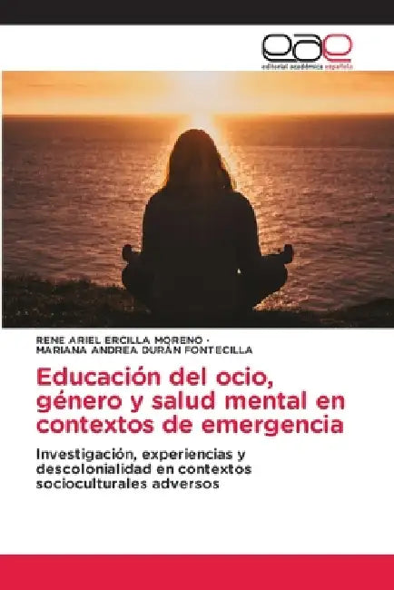 Educación del ocio, género y salud mental en contextos de emergencia by Rene Ariel Ercilla Moreno, Mariana Andrea Durán Fontecilla